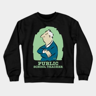 Public School Teacher Man Crewneck Sweatshirt